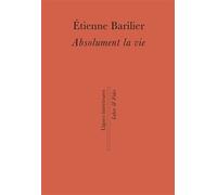 Absolument la vie - Etienne Barilier - Labor Et Fides - broché - Roman
