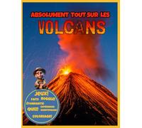 Absolument tout sur les volcans
