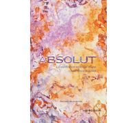 ABSOLUT: La confiance absolue d'une conscience éveillée.