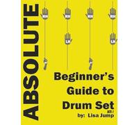 Absolute Beginner's Guide to Drum Set: Easy Drum Lessons for Beginners
