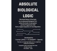 Absolute Biological Logic: Structural theory of the brain as an advanced biological PLC, where the levels of perception and the Programmer Self form a logical sequence of reconfiguration.