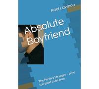 Absolute Boyfriend: The Perfect Stranger - Love too good to be true.