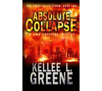 Absolute Collapse - A Cme Survival Thriller (The Great Solar Storm)