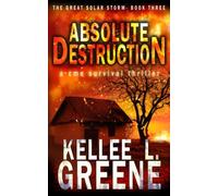 Absolute Destruction - A Cme Survival Thriller