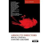 Absolute Directors - Rock, Cinéma Et Contre-Culture Tome 1
