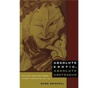 Absolute Erotic Absolute Grotesque by Mark W. Driscoll Driscoll, Mark (Auteur)