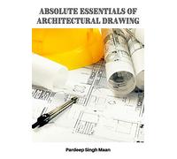 Absolute Essentials of Architectural Drawing