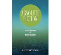 Absolute Fiction: Idealist Philosophy and British Literature