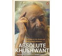 Absolute Khushwant: The Low-Down on Life, Death and Most Things In-Between