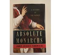 Absolute Monarchs: A History of the Papacy
