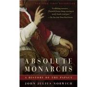 Absolute Monarchs A History of the Papacy by John Julius Norwich John Julius Norwich (Auteur)