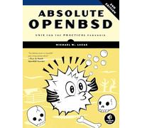 Absolute OpenBSD, 2nd Edition: Unix for the Practical Paranoid