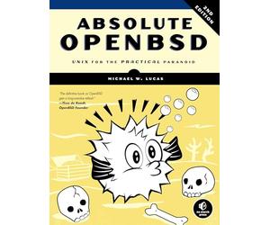 Absolute OpenBSD, 2nd Edition: Unix for the Practical Paranoid