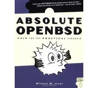 Absolute OpenBSD: UNIX for the Practical Paranoid