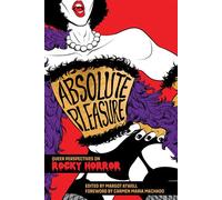 Absolute Pleasure Queer Perspectives on Rocky Horror - Magdalene Visaggio - The Feminist Press at CUNY - ebook (ePub) - Livre