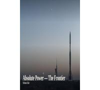 Absolute Power - The Frontier: When Absolute Power Meets Zero Accountability