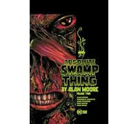 Absolute Swamp Thing By Alan Moore Volume 2