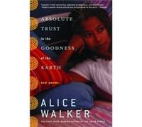 Absolute Trust in the Goodness of the Earth New Poems by Alice Walker Alice Walker (Auteur)