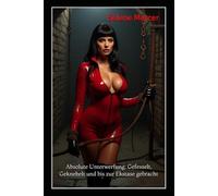 Absolute Unterwerfung: Gefesselt, Geknebelt und bis zur Ekstase gebracht: Ein Ritual der BDSM-Unterwerfung. Zwölf Frauen. Kein Entkommen.