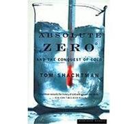 Absolute Zero and the Conquest of Cold Tom Shachtman (Auteur)