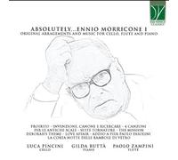 Absolutely... Ennio Morricone 1 Arrangements originaux et musique pour violoncelle, flûte et piano CD