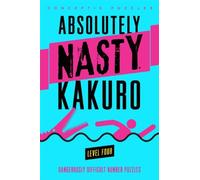 Absolutely Nasty? Kakuro Level Four (Absolutely Nasty? Series) by Conceptis Puzzles (2013-04-02)