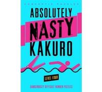 Conceptis Puzzles – Absolutely Nasty® Kakuro Level Four – Sterling