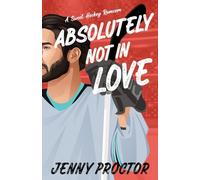 Absolutely Not in Love: A Sweet Hockey RomCom