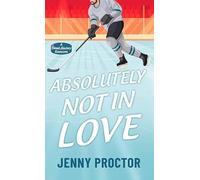 Absolutely Not in Love: A Sweet Hockey RomCom (Appies Hockey Romance)
