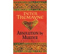 Absolution by Murder (Sister Fidelma Mysteries Book 1): The first twisty tale in a gripping Celtic mystery series
