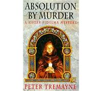 Absolution by Murder (Sister Fidelma Mysteries Book 1): The first twisty tale in a gripping Celtic mystery series