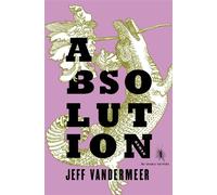 Absolution - Jeff VanderMeer - Au diable vauvert - broché - Roman