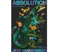 Jeff VanderMeer – Absolution – Roman – Poche
