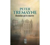 Absolution par le meurtre Peter Tremayne (Auteur), Cécile Leclère (Traduction)