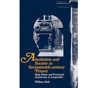 William Beik – Absolutisme et société en France (XVIIe) : pouvoir et aristocratie en Languedoc