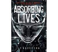 Absorbing Lives by L T AndersonLes AndersonTaylor Anderson L T AndersonLes AndersonTaylor Anderson (Auteur)