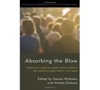 Absorbing the Blow: Populist Parties and Their Impact on Parties and Party Systems (Studies in European Political Science) - [Livre en VO] Steven Wolinetz, Andrej Zaslove (Auteur)