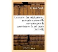 Absorption des médicaments & stomatite mercurielle survenue après la cautérisation du col utérin - Sirus-Pirondi - Hachette Bnf - broché - Livre