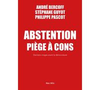 Abstention piège à cons Derniers virages avant la démocrature - André Bercoff - Max Milo - broché - Essai