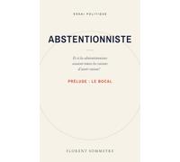 ABSTENTIONNISTE: Et si les abstentionnistes avaient toutes les raisons d'avoir raison ?