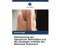 Abstimmung der operativen Aktivitäten auf die Strategie mithilfe der Balanced Scorecard