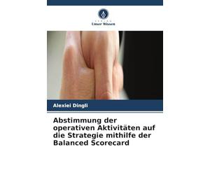 Abstimmung der operativen Aktivitäten auf die Strategie mithilfe der Balanced Scorecard
