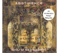 Abstinence - Revolt of The Cybechrist