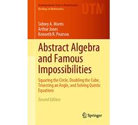 Abstract Algebra and Famous Impossibilities: Squaring the Circle, Doubling the Cube, Trisecting an Angle, and Solving Quintic Equations