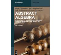 Abstract Algebra: Applications to Galois Theory, Algebraic Geometry and Cryptography