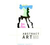 Abstract Art in the Late Twentieth Century, Contemporary Artists and Their Critics