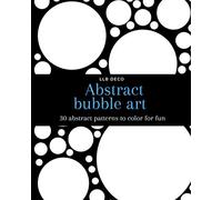 Abstract bubble art: Abstract Coloring book for adults and kids - 30 graphic patterns for relaxation and good time