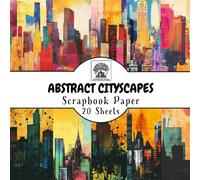 Abstract Cityscapes Scrapbook Paper: 20 Double-Sided Sheets for Scrapbooking, Junk Journals, Card Making, Decoupage, Origami, Paper Crafts, DIY Projects and Mixed Media