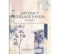Abstract Collage Papers, Volume 2, 24 Unique Papers for Collage, Journaling, and Crafts: 8.5 x 11" Soft, Dreamy, and Romantic Designs in a Palette of Soft Pinks, Ivory, Purples, and Blues