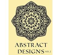Abstract Designs Vol.2 Adult Coloring Book Colouring 52 Stars, Mandalas & Designs: 52 Designs, Stars & Mandalas to color in, with only one design per page